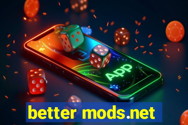 better mods.net